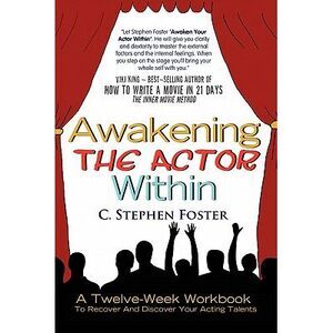 Awakening the Actor Within: A Twelve-Week Workbook to Recover and Discover Your